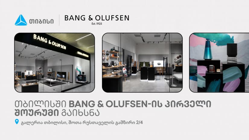 თიბისის პარტნიორმა, „ASBC საქართველომ“ აუდიოსისტემების პრემიალური ბრენდის, Bang & Olufsen-ის შოურუმი გახსნა