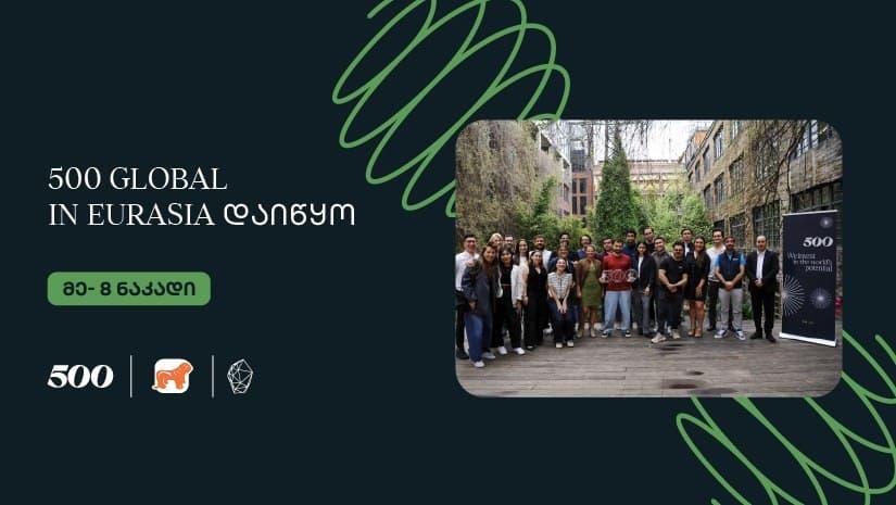 500 Global in Eurasia – აქსელერაციის პროგრამის მერვე ნაკადი დაიწყო